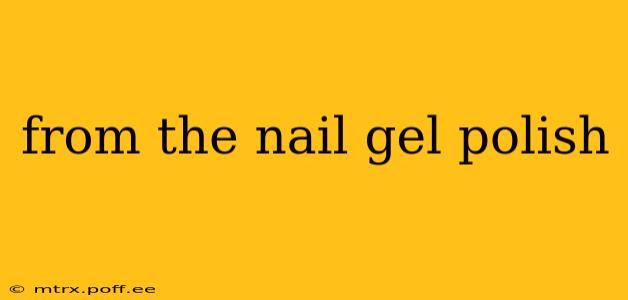 from the nail gel polish