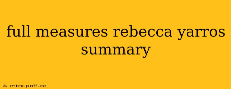 full measures rebecca yarros summary
