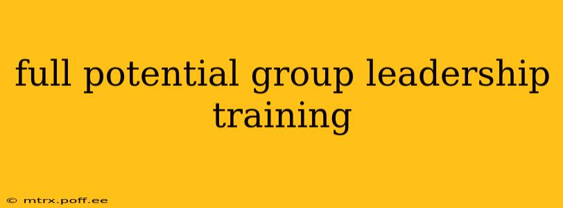 full potential group leadership training