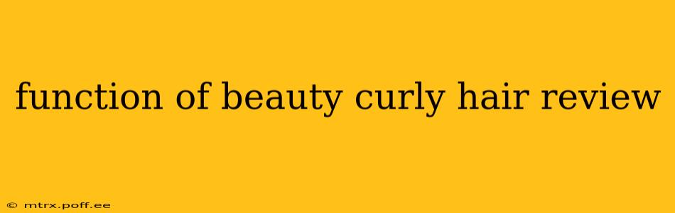 function of beauty curly hair review