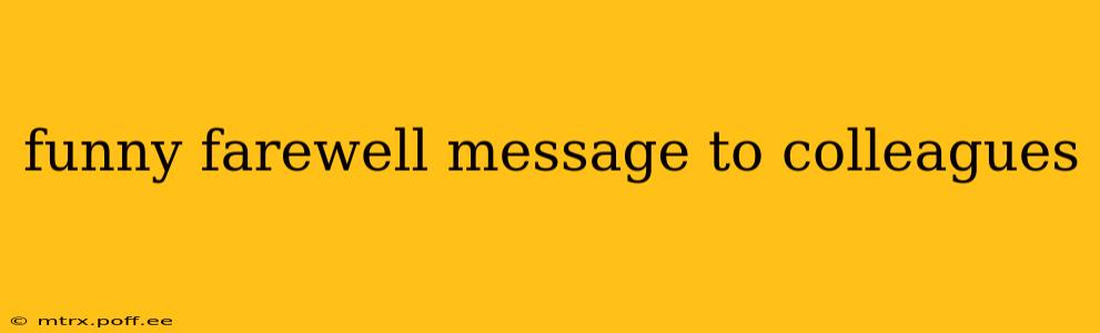 funny farewell message to colleagues