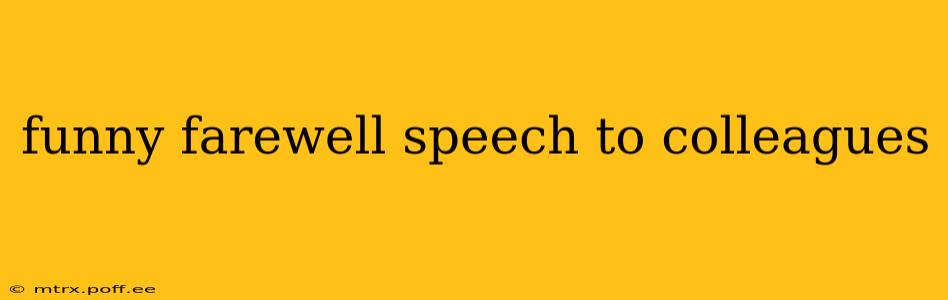 funny farewell speech to colleagues