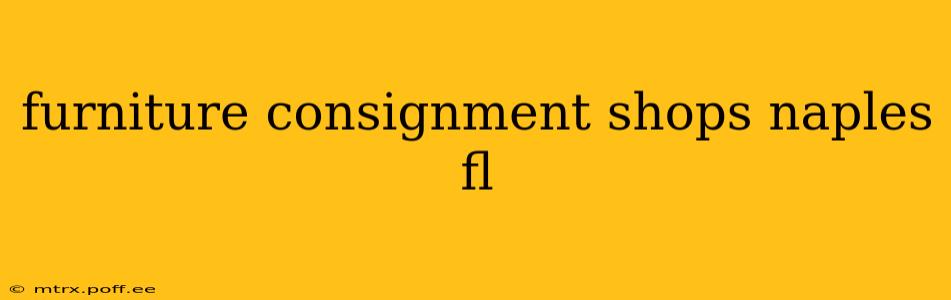 furniture consignment shops naples fl