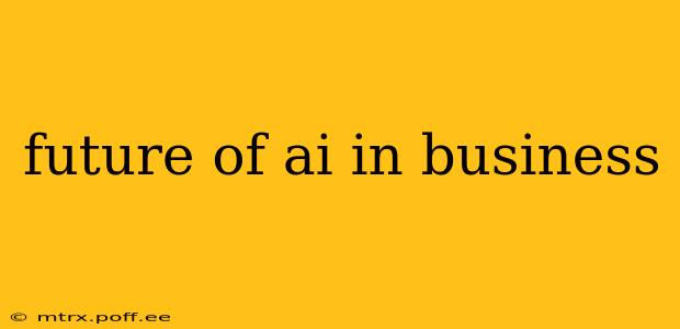 future of ai in business
