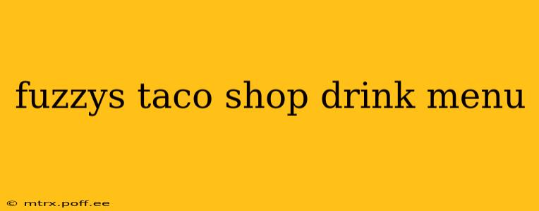 fuzzys taco shop drink menu
