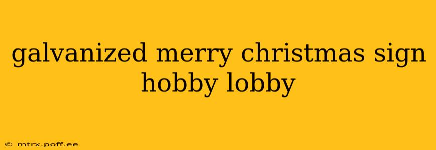 galvanized merry christmas sign hobby lobby