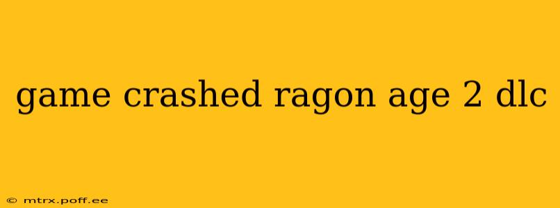 game crashed ragon age 2 dlc