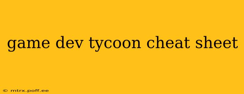 game dev tycoon cheat sheet