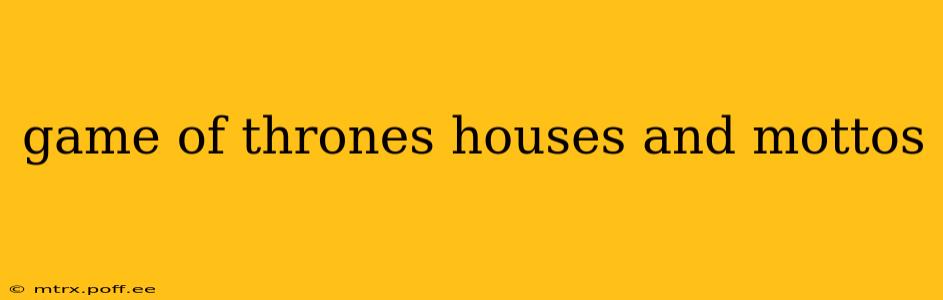 game of thrones houses and mottos