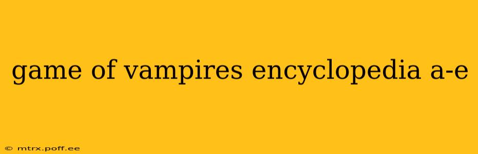 game of vampires encyclopedia a-e