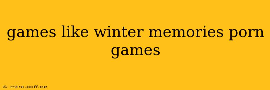 games like winter memories porn games