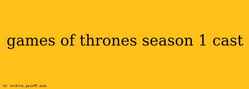 games of thrones season 1 cast