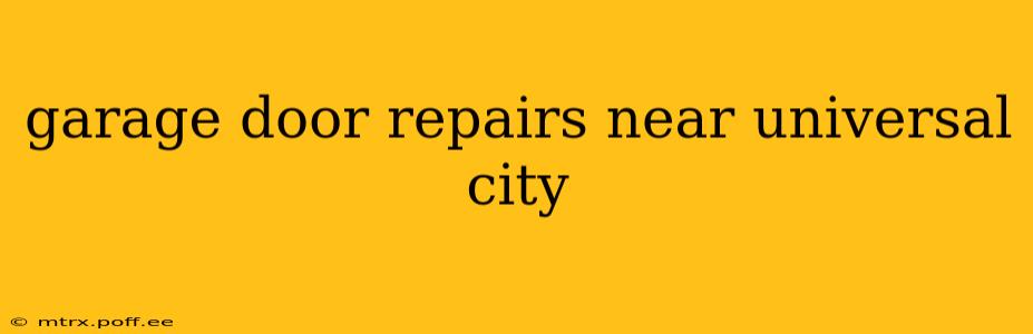 garage door repairs near universal city