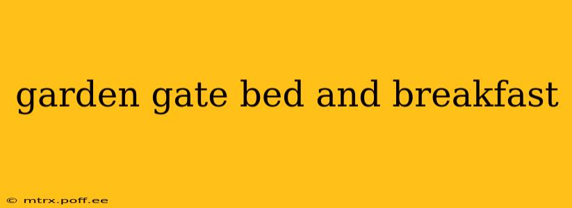 garden gate bed and breakfast