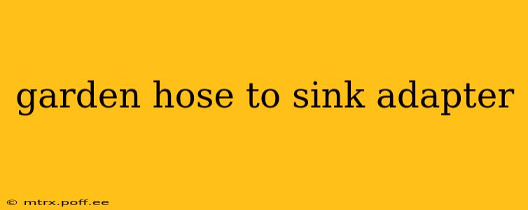 garden hose to sink adapter