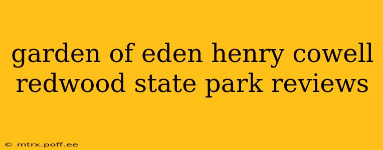 garden of eden henry cowell redwood state park reviews
