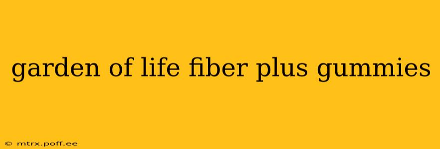 garden of life fiber plus gummies