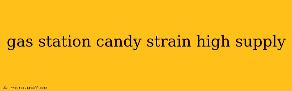 gas station candy strain high supply