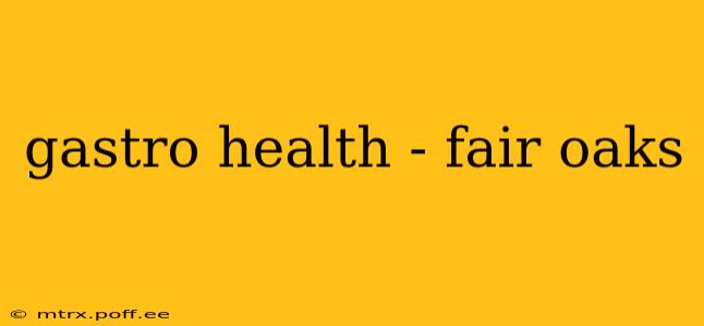 gastro health - fair oaks