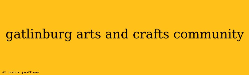 gatlinburg arts and crafts community
