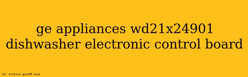 ge appliances wd21x24901 dishwasher electronic control board