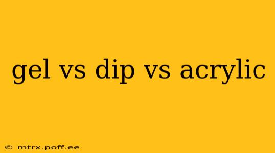 gel vs dip vs acrylic