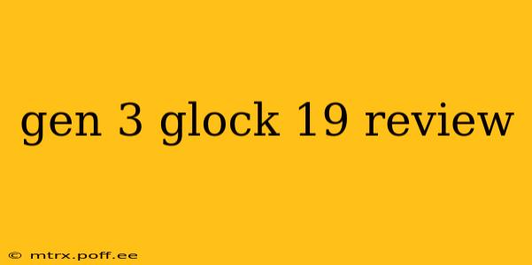 gen 3 glock 19 review