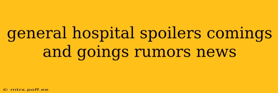 general hospital spoilers comings and goings rumors news