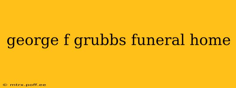 george f grubbs funeral home