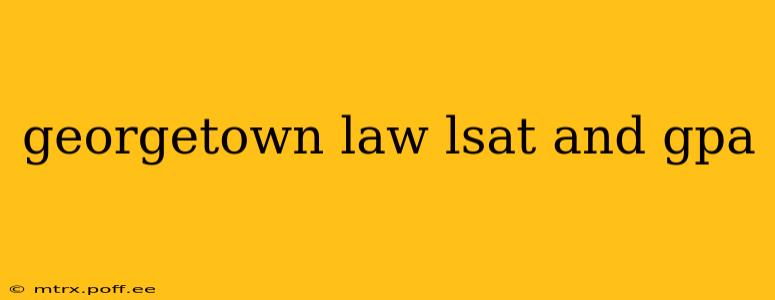 georgetown law lsat and gpa