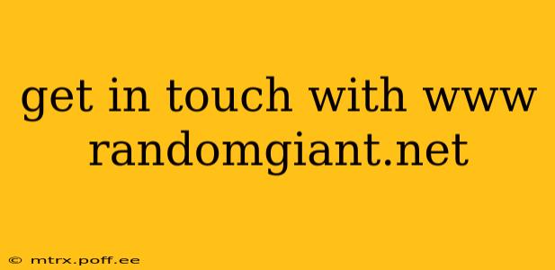 get in touch with www randomgiant.net get in touch with www randomgiant.net