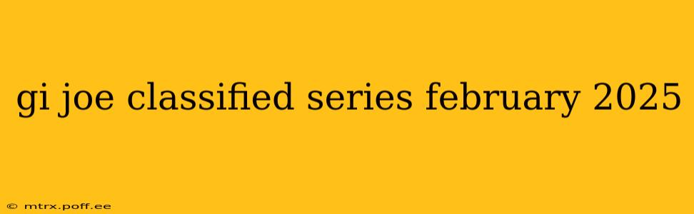 gi joe classified series february 2025