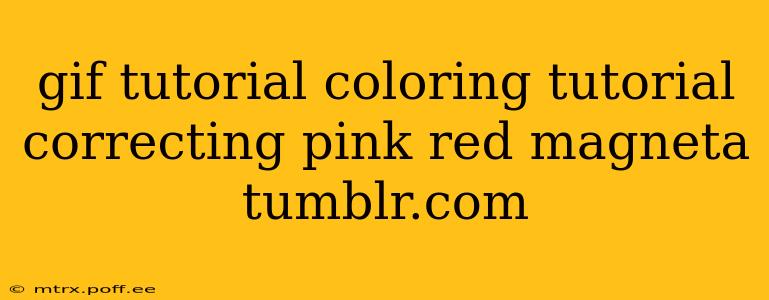 gif tutorial coloring tutorial correcting pink red magneta tumblr.com