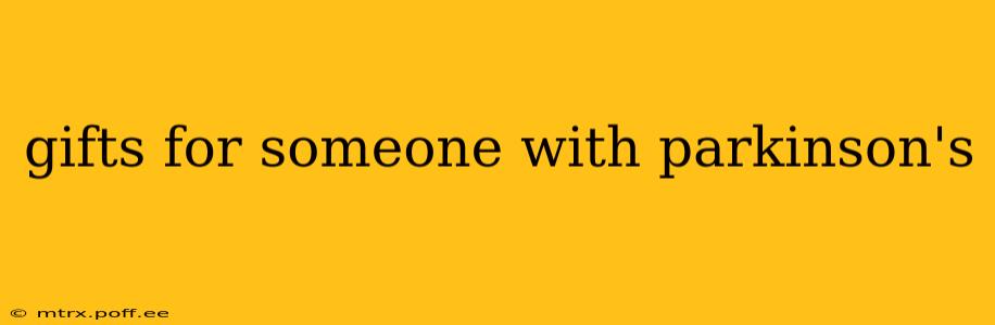 gifts for someone with parkinson's