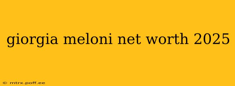 giorgia meloni net worth 2025