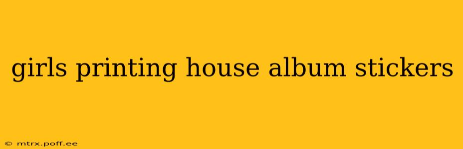 girls printing house album stickers