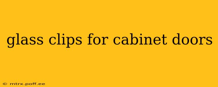 glass clips for cabinet doors