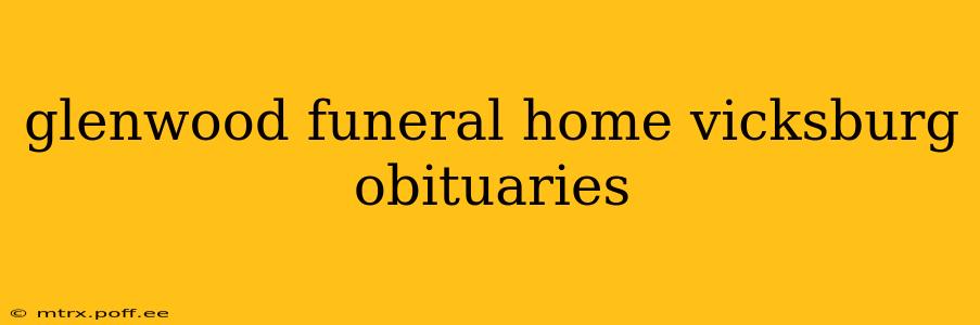 glenwood funeral home vicksburg obituaries