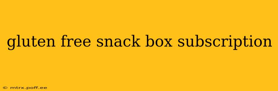 gluten free snack box subscription