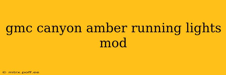 gmc canyon amber running lights mod