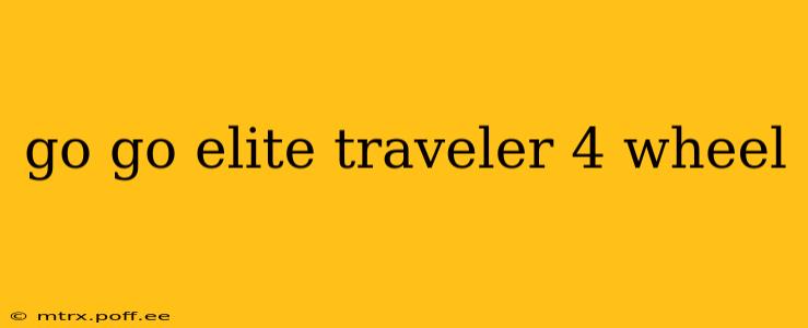 go go elite traveler 4 wheel