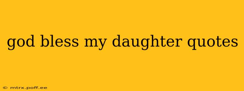 god bless my daughter quotes