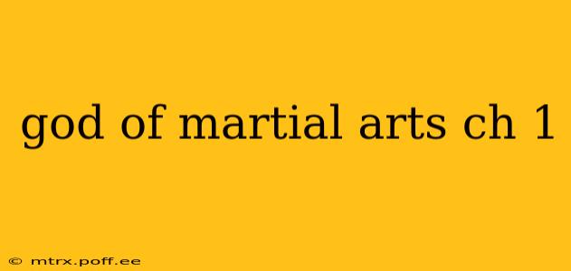 god of martial arts ch 1