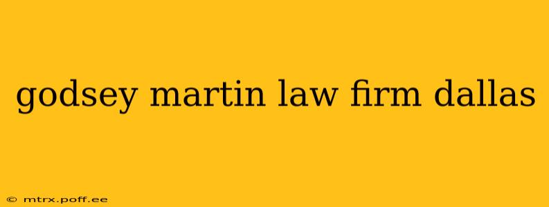 godsey martin law firm dallas
