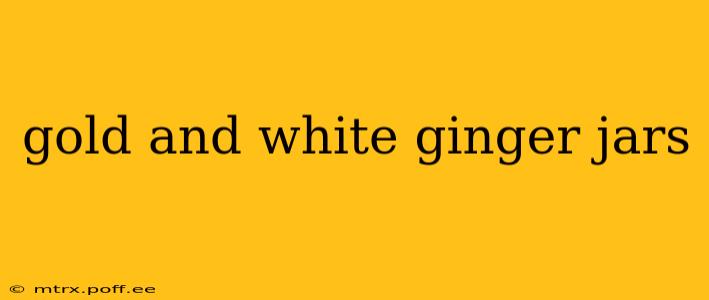 gold and white ginger jars