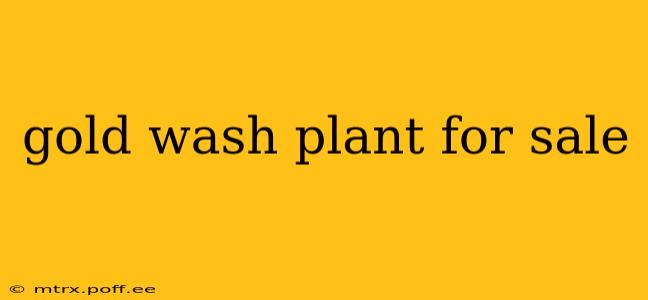 gold wash plant for sale