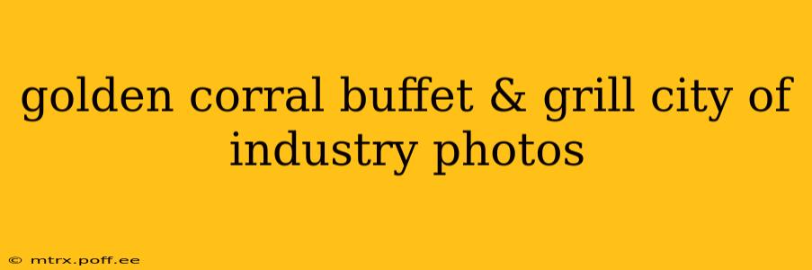 golden corral buffet & grill city of industry photos