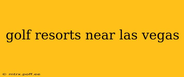golf resorts near las vegas
