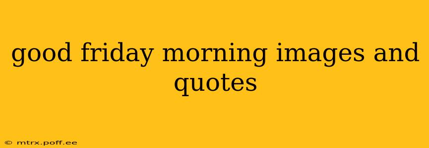 good friday morning images and quotes