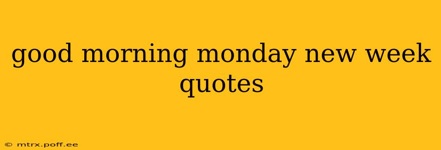 good morning monday new week quotes